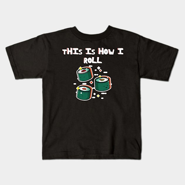 This Is How I Roll Funny Novelty Jokes Kids T-Shirt by Tracy